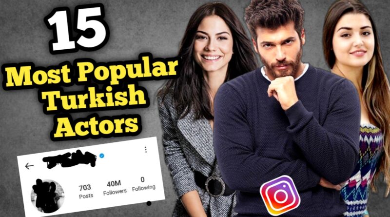 Famous Turkish Actors on instagram
