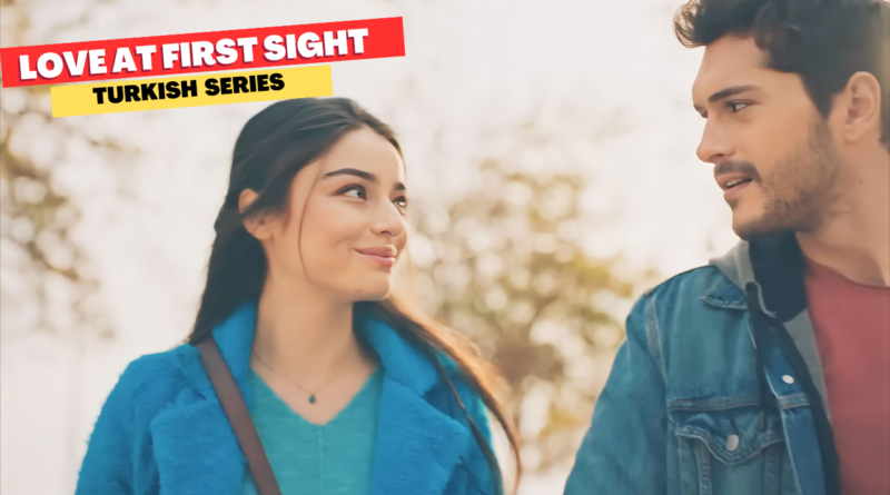 10 Love at first sight turkish series