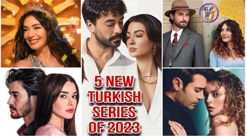 5 new turkish series 2023