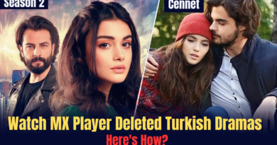 How to watch Mx Player deleted Turkish Dramas?